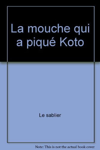 La mouche qui a piqué Koto