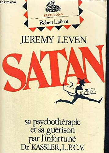 Satan : sa psychothérapie et sa guérison par l'infortuné Dr Kassler, L.P.C.V.
