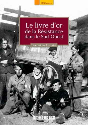 Le livre d'or de la Résistance dans le Sud-Ouest