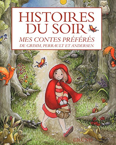 Histoires du soir : mes contes préférés de Grimm, Perrault et Andersen