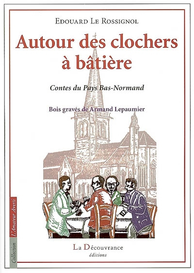 Autour des clochers à bâtières : contes du pays bas-normand