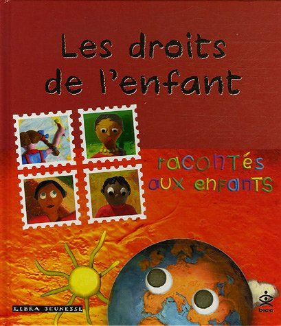 Les droits de l'enfant racontés aux enfants : d'après les 54 articles de la Convention international