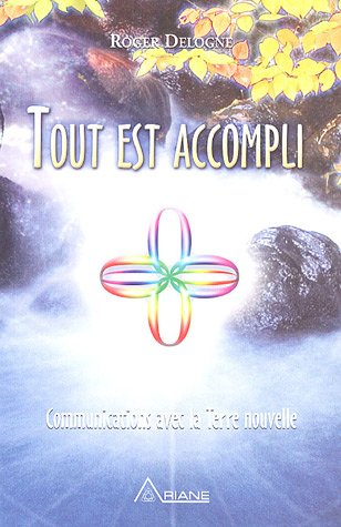 Tout est accompli. Vol. 1. Communications avec la Terre nouvelle : l'engagement