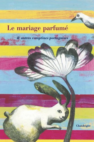 Le mariage parfumé : & autres comptines portugaises