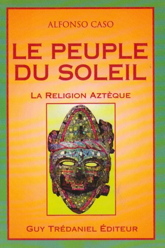 Le Peuple du soleil : la religion aztèque