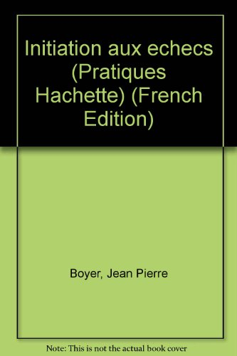 initiation aux échecs (pratiques hachette)