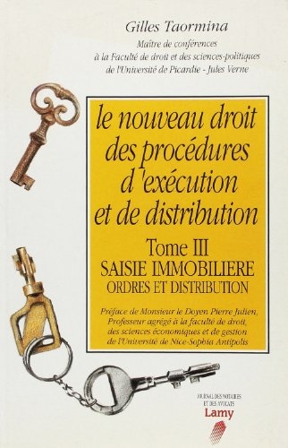 le nouveau droit des procédures d'exécution et de distribution tome 3 : la saisie immobilière, les p