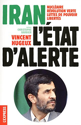 Iran, l'état d'alerte : nucléaire, révolution verte, luttes de pouvoir, libertés