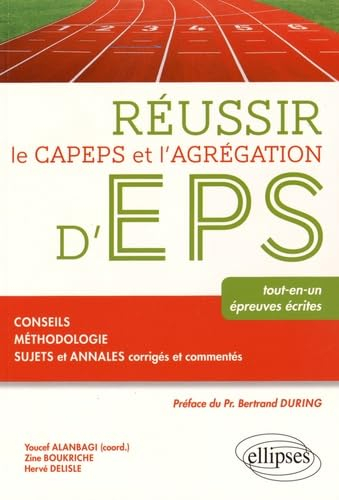 Réussir le CAPEPS et l'agrégation d'EPS: Tout-en-un, épreuves écrites