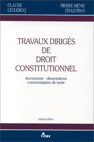 Travaux dirigés de droit constitutionnel : documents, dissertations, commentaires de textes