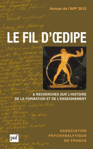 Annuel de l'APF, n° 2012. Le fil d'Oedipe : & recherches sur l'histoire de la formation et de l'ense