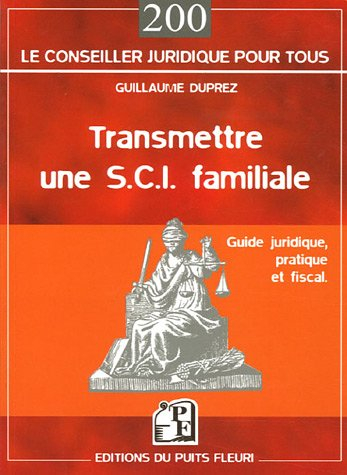 Transmettre une SCI familiale : guide juridique, pratique et fiscal