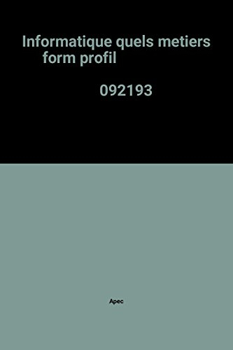 L'Informatique: quels métiers ? : formations, profils, postes, rémunérations, évolutions