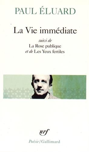 La Vie immédiate. La Rose publique. Les Yeux fertiles