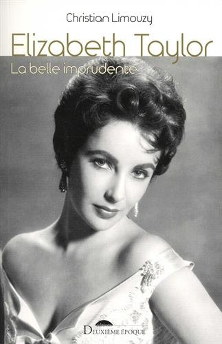 Elizabeth Taylor : la belle imprudente