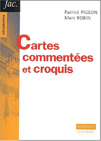 Cartes commentées et croquis : méthodes et exemples