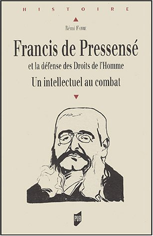 Francis de Pressensé et la défense des Droits de l'homme : un intellectuel au combat