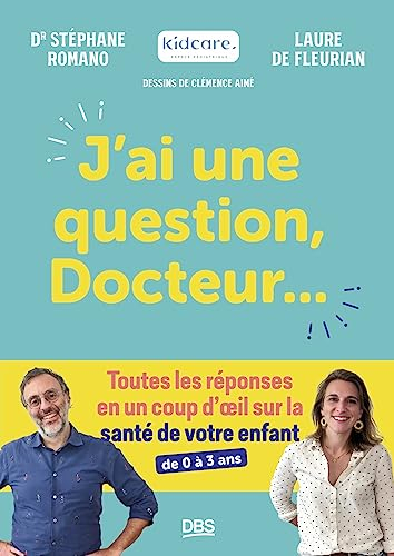 J'ai une question, docteur... : toutes les réponses en un coup d'oeil sur la santé de votre enfant :