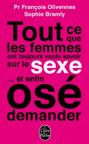 Tout ce que les femmes ont toujours voulu savoir sur le sexe... et enfin osé demander