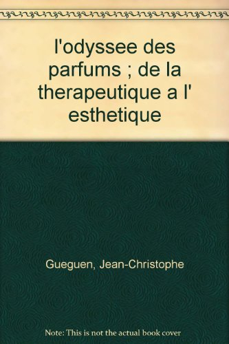 L'odyssée des parfums : de la thérapeutique à l'esthétique