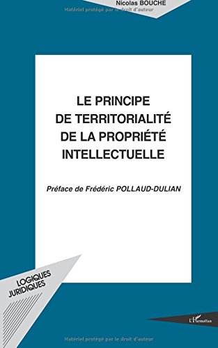 Le principe de territorialité de la propriété intellectuelle