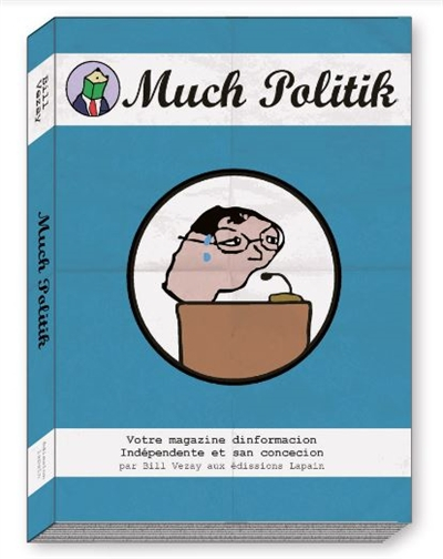 Much politik : votre magazine dinformacion indépendente et san concecion