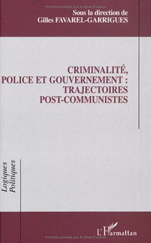 Criminalité, police et gouvernement : trajectoires post-communistes