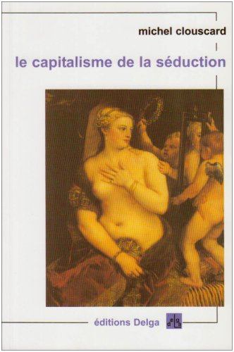 Le capitalisme de la séduction