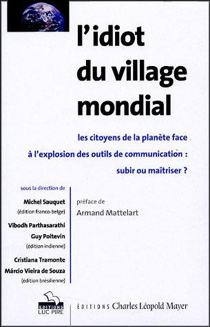 L'idiot du village mondial : les citoyens de la planète face à l'explosion des outils de communicati