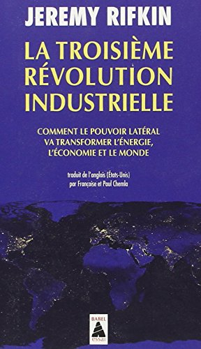 La troisième révolution industrielle : comment le pouvoir latéral va transformer l'énergie, l'économ