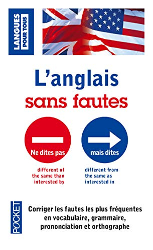 L'anglais sans fautes : corriger les fautes les plus fréquentes en vocabulare, grammaire, prononciat