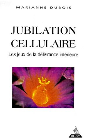 Jubilation cellulaire : les jeux de la délivrance intérieure