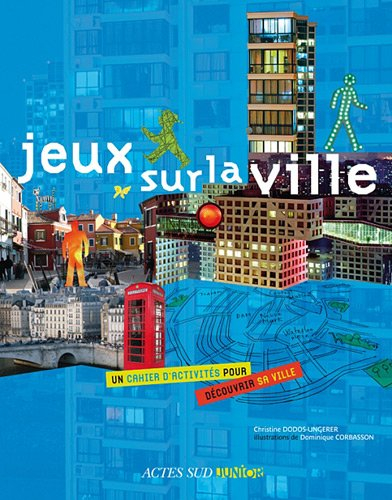 Jeux sur la ville : un cahier d'activités pour découvrir sa ville