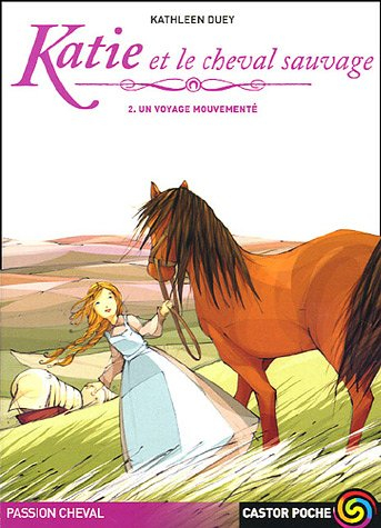 Katie et le cheval sauvage. Vol. 2. Un voyage mouvementé