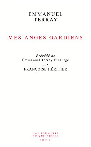 Mes anges gardiens. Emmanuel Terray l'insurgé