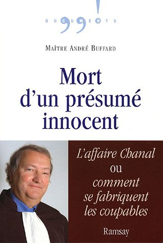 Mort d'un présumé innocent : l'affaire Chanal ou Comment se fabriquent les coupables