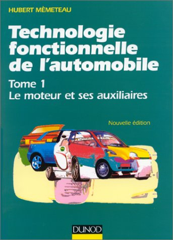technologie fonctionnelle de l'automobile : tome 1, le moteur et ses auxiliaires
