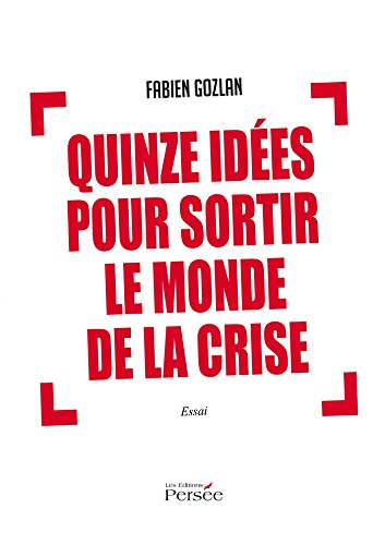 quinze idées pour sortir le monde de la crise