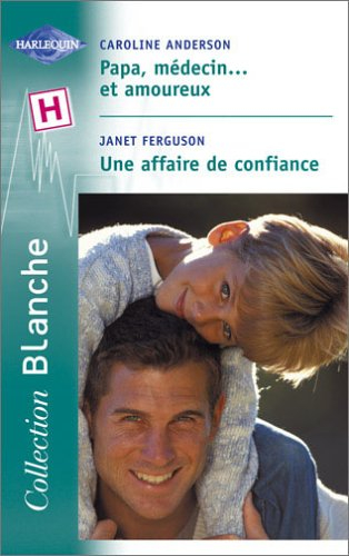 Papa, médecin... et amoureux. Une affaire de confiance