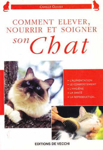 Comment élever, nourrir et soigner son chat