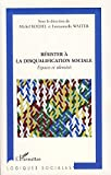 Résister à la disqualification sociale : espaces et identités