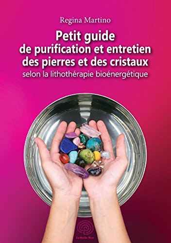 Petit guide de purification et entretien des pierres et des cristaux