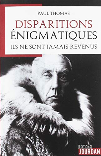 Disparitions énigmatiques : ils ne sont jamais revenus