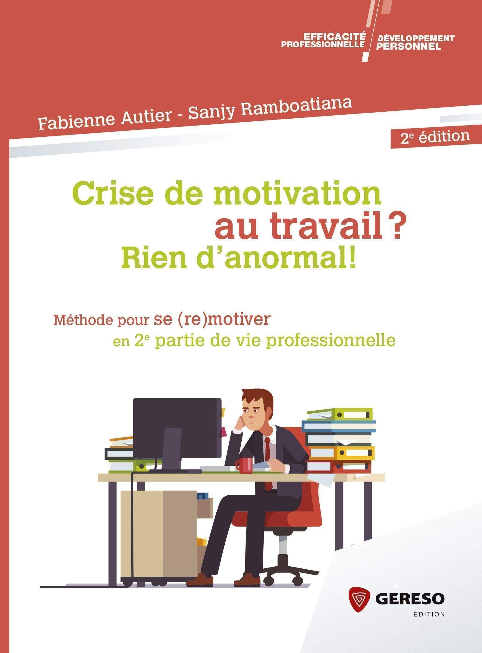 Crise de motivation au travail ? Rien d'anormal ! : méthode pour se (re)motiver en 2e partie de vie 