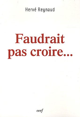Faudrait pas croire...