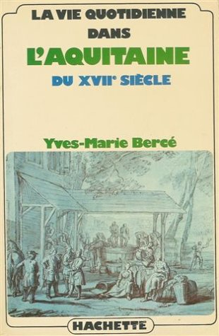 La Vie quotidienne dans l'Aquitaine du 17e siècle