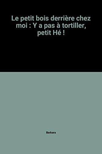 Y a pas à tortiller, Petit Hé