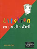 L'italien en un clin d'oeil : toutes les expressions idiomatiques de la tête aux pieds, du coq à l'â