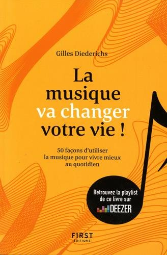 La musique va changer votre vie ! : 50 façons d'utiliser la musique pour mieux vivre au quotidien