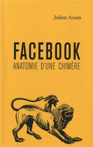 facebook, anatomie d'une chimère